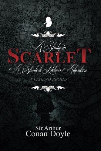 A Study in Scarlet: A Sherlock Holmes Adventure