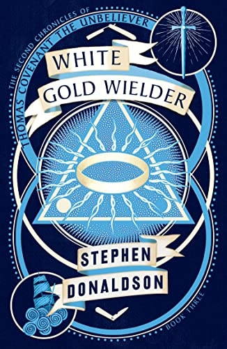 White Gold Wielder (The Second Chronicles of Thomas Covenant, Book 3) (The Second Chronicles of Thomas Covenant)