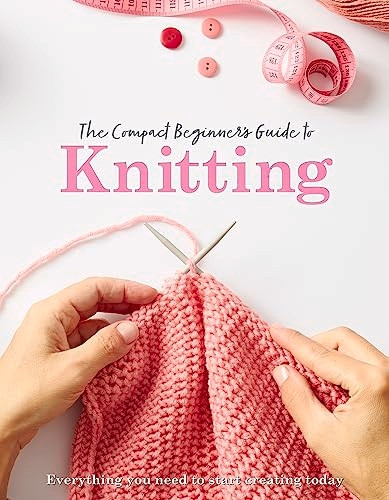 The Compact Beginner's Guide to Knitting (Compact Guides)