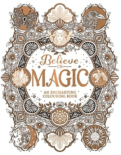 Believe in Magic: An Enchanting Colouring Book