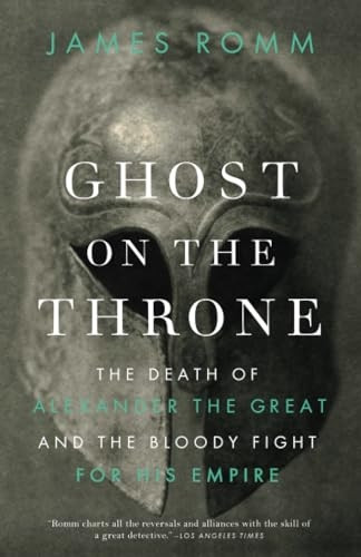Ghost on the Throne: The Death of Alexander the Great and the Bloody Fight for His Empire