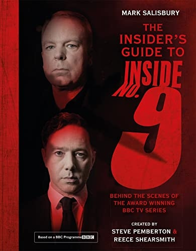 The Insider's Guide to Inside No. 9: Behind the Scenes of the Award Winning BBC TV Series