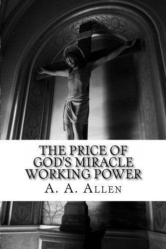The Price of God's Miracle Working Power