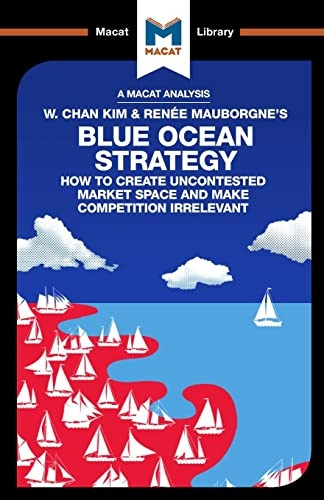 Blue Ocean Strategy: How to Create Uncontested Market Space