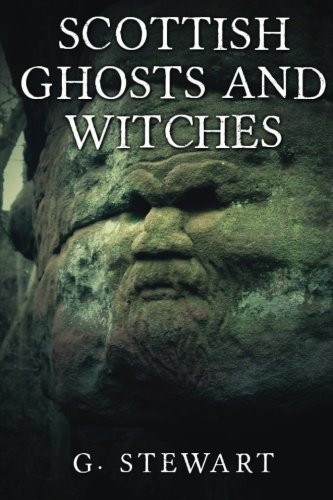 Scottish Ghosts and Witches (The Haunted Explorer)