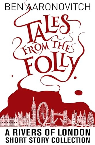 Tales from the Folly: A Rivers of London Short Story Collection