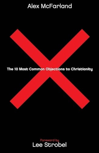 The 10 Most Common Objections to Christianity
