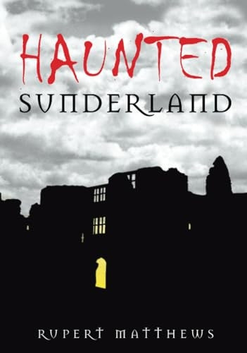 Haunted Sunderland (Haunted) [Illustrated]
