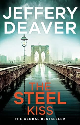 The Steel Kiss: Lincoln Rhyme Book 12 - Lincoln Rhyme Thrillers