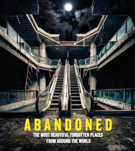 Abandoned: The most beautiful and forgotten places from around the world (Travel)