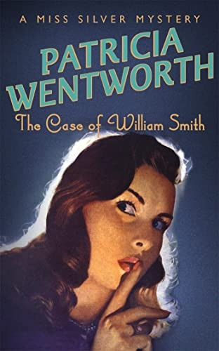 The Case of William Smith (A Miss Silver Mystery)