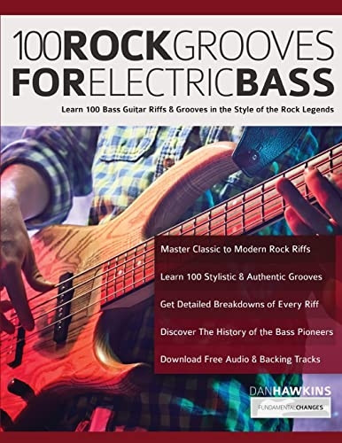 100 Rock Grooves for Electric Bass: Learn 100 Bass Guitar Riffs & Grooves in the Style of the Rock Legends (Learn How to Play Bass)