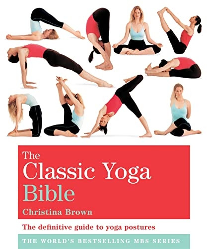The Yoga Bible: The Definitive Guide to Yoga Postures (Godsfield Bible)