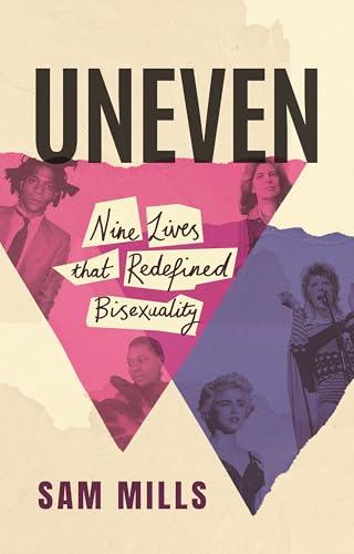 Uneven: Nine Lives that  Redefined Bisexuality