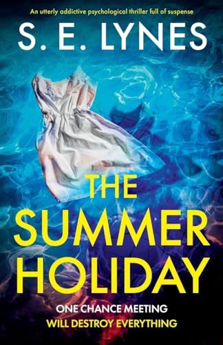 The Summer Holiday: An utterly addictive psychological thriller full of suspense