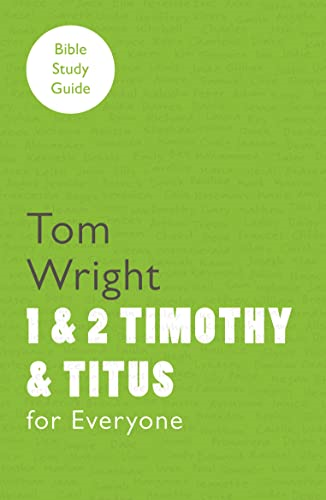 For Everyone Bible Study Guide: 1-2 Timothy and Titus