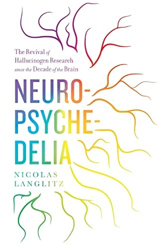 Neuropsychedelia: The Revival of Hallucinogen Research Since the Decade of the Brain