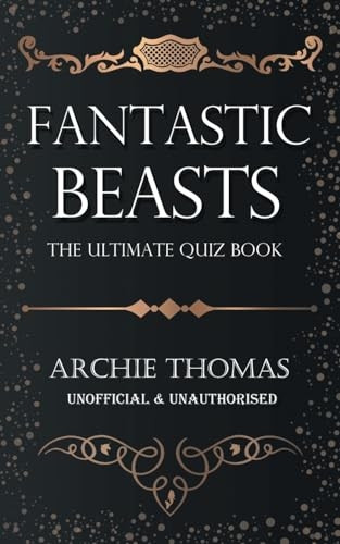 Fantastic Beasts - The Ultimate Quiz Book