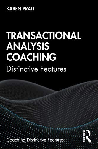 Transactional Analysis Coaching: Distinctive Features (Coaching Distinctive Features)