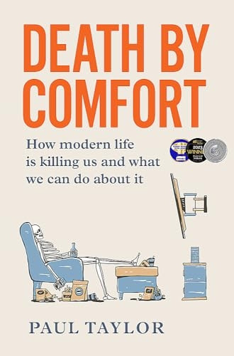 Death by Comfort: How Modern Life Is Killing Us and What We Can Do about It