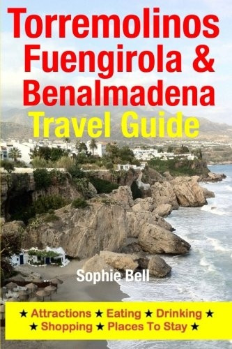 Torremolinos, Fuengirola & Benalmadena Travel Guide : Attractions, Eating, Drinking, Shopping & Places to Stay
