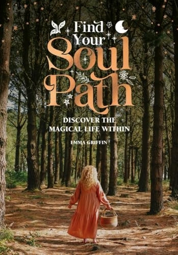 Find Your Soul Path: Discover the Magical Life within