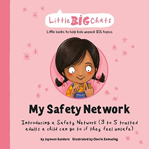 My Safety Network: Introducing a Safety Network (3 to 5 trusted adults a child can go to if they feel unsafe) (Little Big Chats)