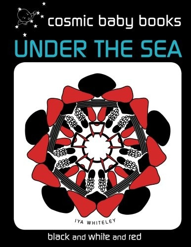 Under The Sea: EARTH  - DESIGNS: Black and White  - and Red Book (from two  - months): 2: EARTH DESIGNS:  - Black and White Book for  - a Newborn Baby and the  - Whole Family (EARTH  - DESIGNS: Black and White  - Book for a Newborn Baby  - and the Wh