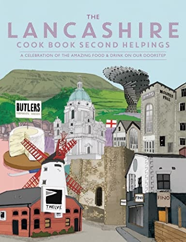 The Lancashire Cook Book: Second Helpings: A celebration of the amazing food and drink on our doorstep. (Get Stuck In)