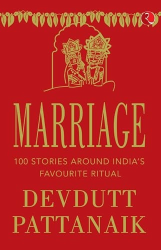 Marriage: 100 Stories Around India'S Favourite Ritual