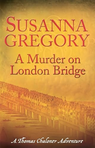A Murder On London Bridge: Chaloner's Fifth Exploit in Restoration London