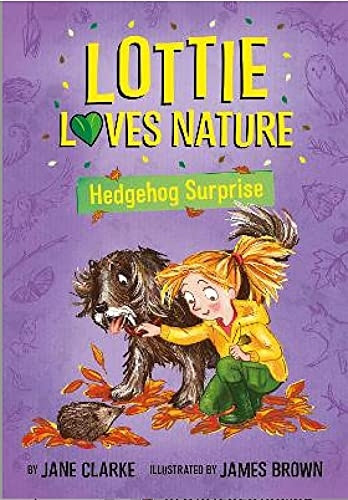 Lottie Loves Nature: Hedgehog Surprise (Lottie Loves Nature)