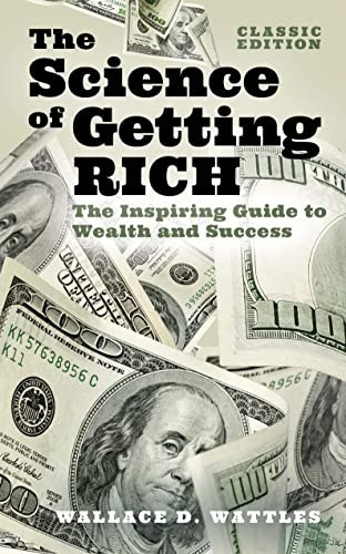The Science of Getting Rich: The Inspiring Guide to Wealth and Success (Classic Edition) (Arcturus Classics for Financial Freedom)