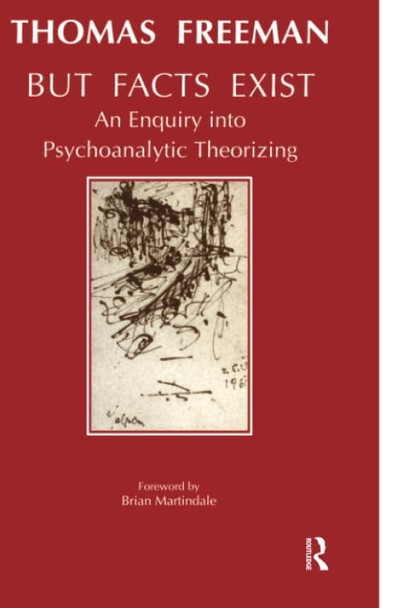 But Facts Exist : An Enquiry into Psychoanalytic Theorizing
