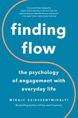 Finding Flow: The Psychology of Engagement with Everyday Life (MasterMinds)