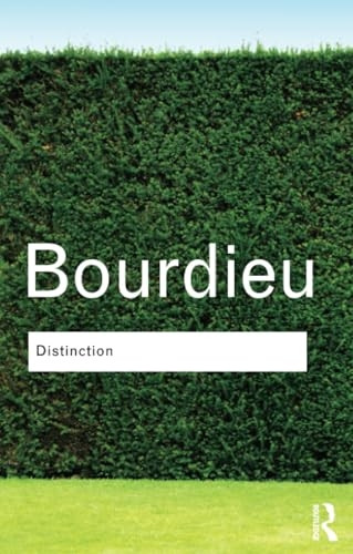 Distinction (Routledge Classics): A Social Critique of the Judgement of Taste