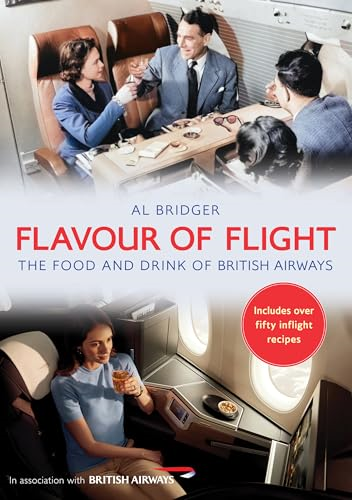 Flavour of Flight: The  Food and Drink of British  Airways