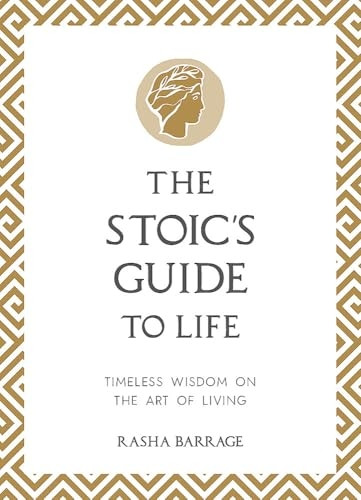 The Stoic's Guide to Life: Timeless Wisdom on the Art of Living
