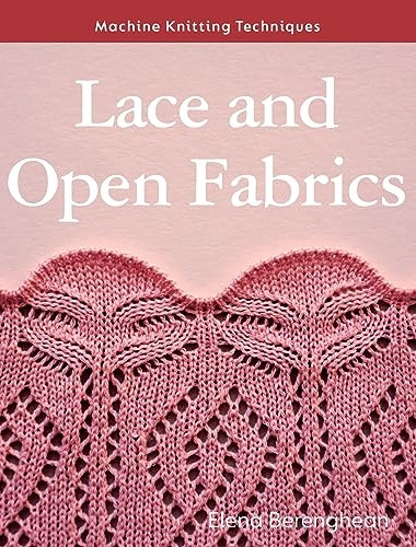 Lace and Open Fabrics: Machine Knitting Techniques