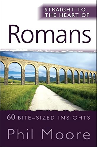 Straight to the Heart of Romans: 60 Bite-Sized Insights (The Straight to the Heart Series)