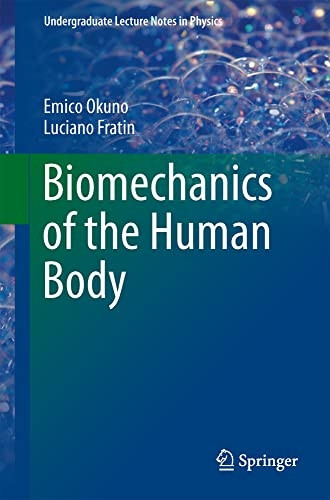 Biomechanics of the Human Body (Undergraduate Lecture Notes in Physics)