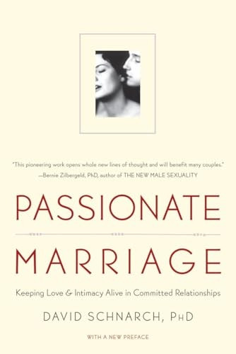 Passionate Marriage: Sex, Love, and Intimacy in Emotionally Committed Relationships