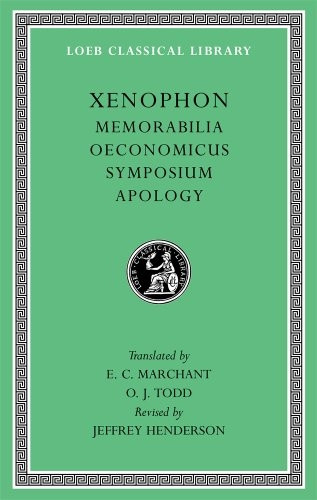 Memorabilia. Oeconomicus. Symposium. Apology: 4 (Loeb Classical Library)