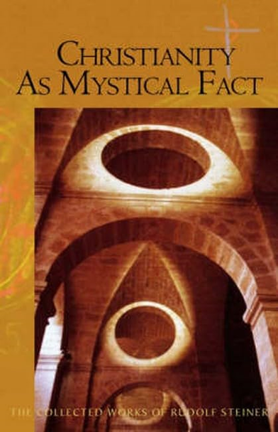 Christianity as Mystical Fact: And the Mysteries of Antiquity (Collected Works of Rudolf Steiner)