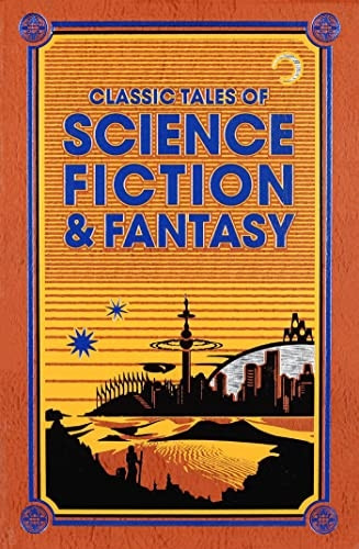 Classic Tales of Science Fiction & Fantasy (Leather-Bound Classics)