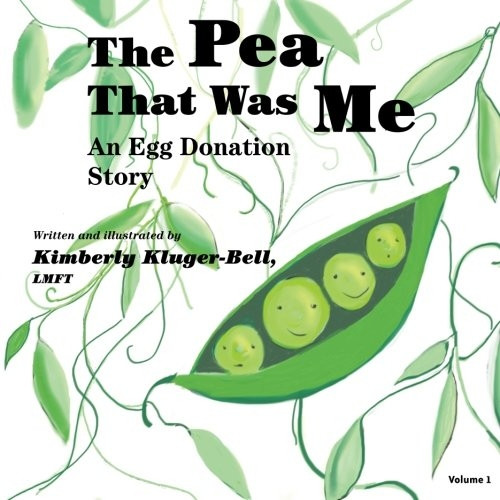 The Pea that was Me: An Egg-Donation Story: 1