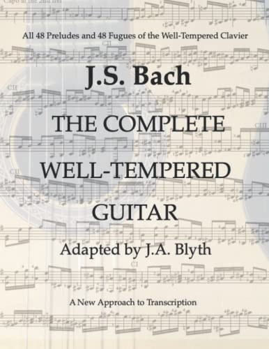 J. S. Bach: The Well-Tempered Guitar: 48 Preludes and Fugues adapted by J.A.Blyth