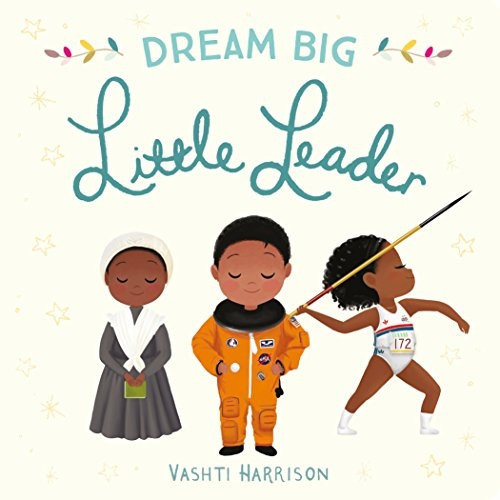 Dream Big, Little Leader [Board book]