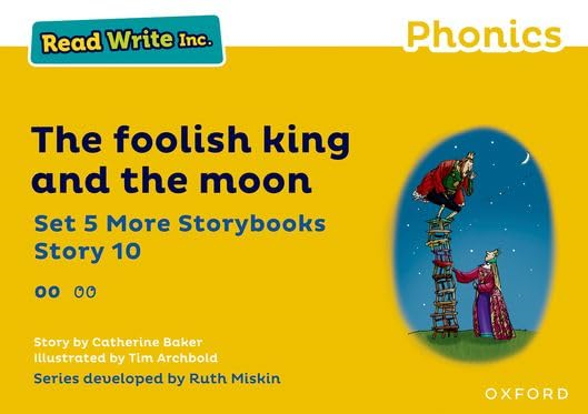 Read Write Inc Phonics:  Yellow Set 5 More  Storybook 10 Foolish king  and the moon