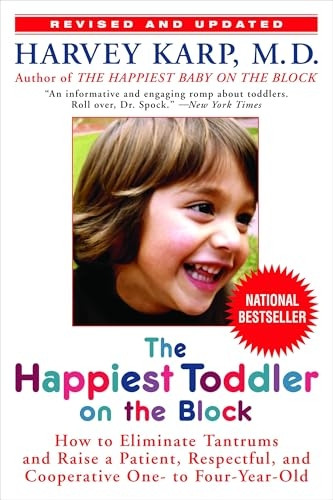 Happiest Toddler on the Block: How to Eliminate Tantrums and Raise a Patient, Respectful and Cooperative One- to Four-year-old